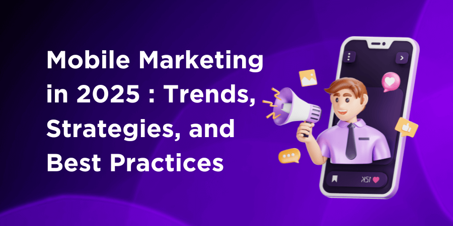 Mobile Marketing in 2025 Key Trends, Strategies, and Best SEO Practices